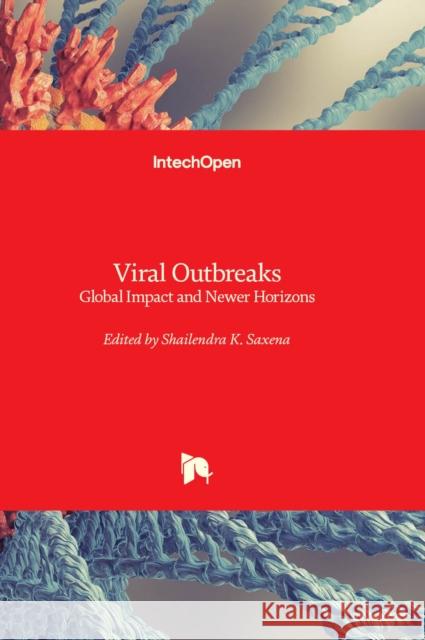 Viral Outbreaks: Global Impact and Newer Horizons Shailendra K. Saxena 9781837681648 IntechOpen - książka