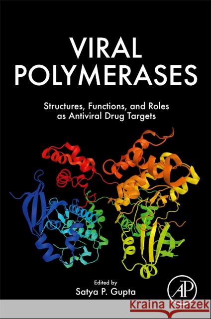 Viral Polymerases: Structures, Functions and Roles as Antiviral Drug Targets Satya Prakash Gupta 9780128154229 Academic Press - książka