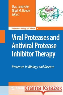 Viral Proteases and Antiviral Protease Inhibitor Therapy: Proteases in Biology and Disease Lendeckel, Uwe 9789400726000 Springer - książka