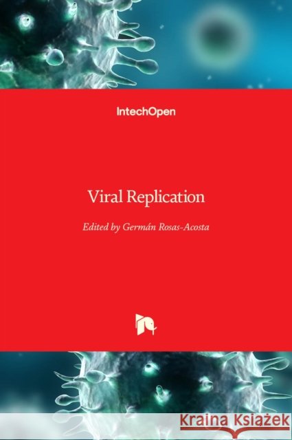 Viral Replication German Rosas-Acosta 9789535110552 Intechopen - książka