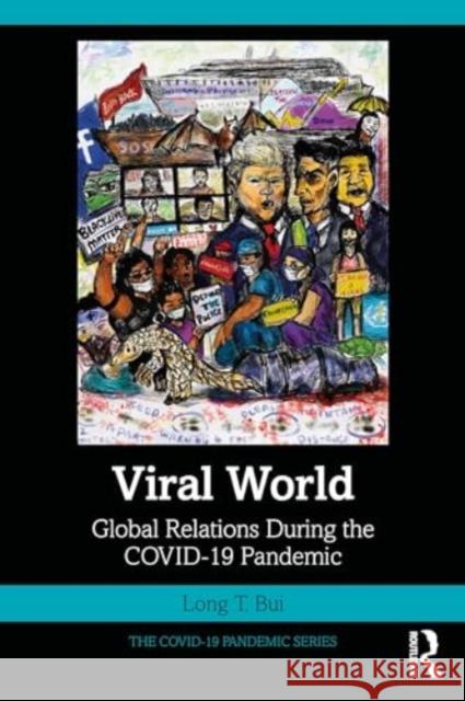 Viral World: Global Relations During the Covid-19 Pandemic Long T. Bui 9781032694528 Routledge - książka
