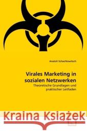 Virales Marketing in sozialen Netzwerken : Theoretische Grundlagen und praktischer Leitfaden Schachlowitsch, Anatoli 9783639296525 VDM Verlag Dr. Müller - książka