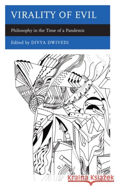 Virality of Evil: Philosophy in the Time of a Pandemic Divya Dwivedi 9781538164709 Rowman & Littlefield Publishers - książka