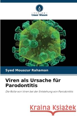Viren als Ursache für Parodontitis Rahaman, Syed Mouazur 9786200347312 Verlag Unser Wissen - książka