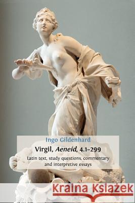 Virgil, Aeneid, 4.1-299: Latin Text, Study Questions, Commentary and Interpretative Essays Gildenhard, Ingo 9781909254152 Open Book Publishers - książka