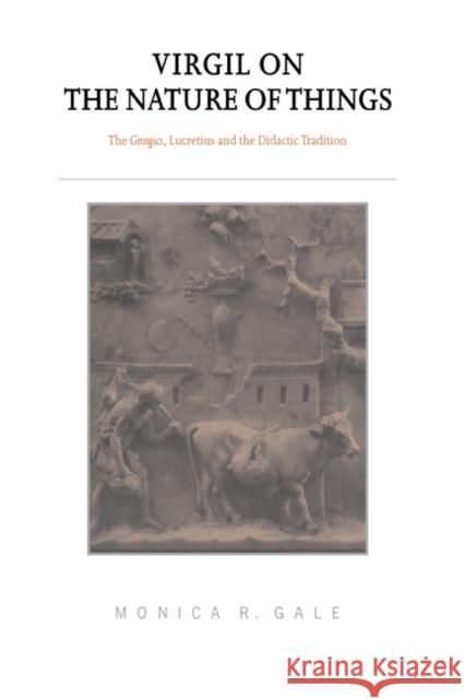 Virgil on the Nature of Things: The Georgics, Lucretius and the Didactic Tradition Gale, Monica R. 9780521781114 Cambridge University Press - książka