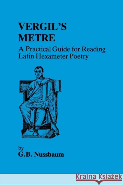 Virgil's Metre: A Practical Guide to Reading Latin Hexameter Poetry Nussbaum, G. 9780862921736 Duckworth Publishers - książka