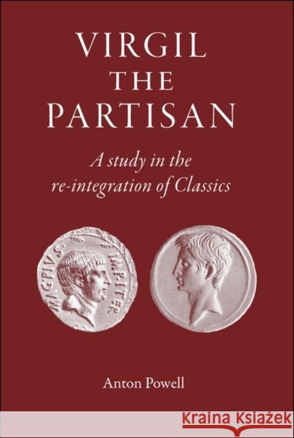 Virgil the Partisan: A Study in the Re-Integration of Classics Anton Powell 9781905125548 Classical Press of Wales - książka