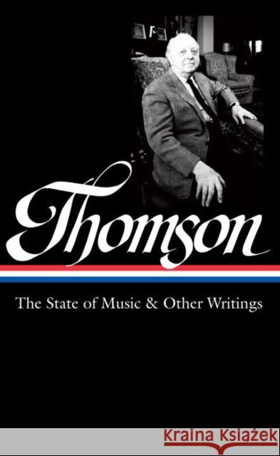 Virgil Thomson: The State of Music & Other Writings (Loa #277) Virgil Thomson Tim Page 9781598534672 Library of America - książka