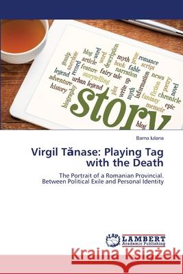 Virgil Tănase: Playing Tag with the Death Barna Iuliana 9786203200706 LAP Lambert Academic Publishing - książka