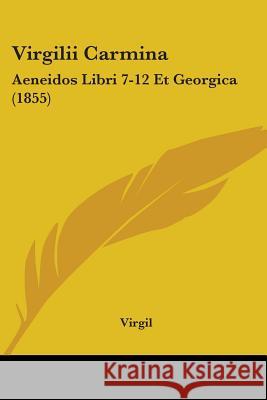 Virgilii Carmina: Aeneidos Libri 7-12 Et Georgica (1855) Virgil 9781437361421  - książka