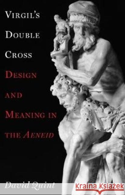 Virgil's Double Cross: Design and Meaning in the Aeneid David Quint 9780691179377 Princeton University Press - książka