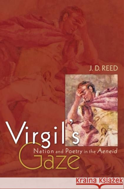 Virgil's Gaze: Nation and Poetry in the Aeneid Reed, J. D. 9780691127408 Princeton University Press - książka