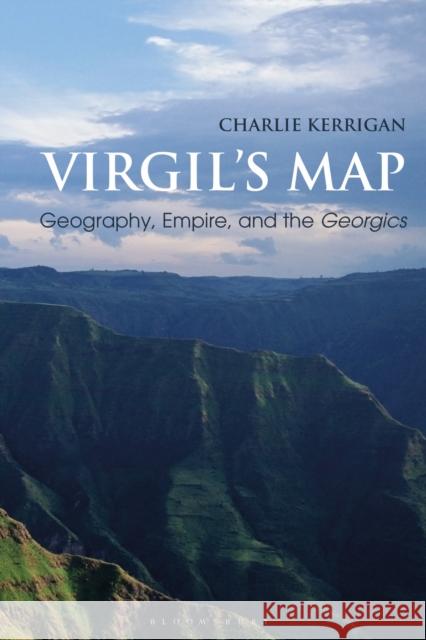 Virgil's Map: Geography, Empire, and the Georgics Charlie Kerrigan 9781350151505 Bloomsbury Academic - książka