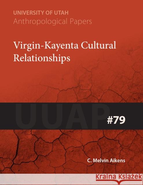 Virgin-Kayenta Cultural Relationships, 79: Uuap 79 Aikens, C. Melvin 9781607811114 University of Utah Press - książka