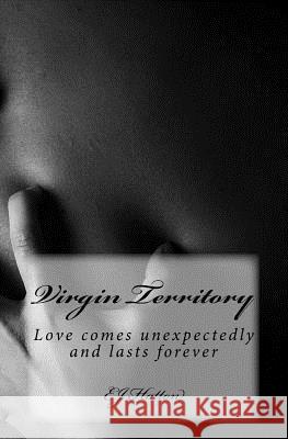 Virgin Territory: Love comes unexpectedly and lasts forever Ej Hatton 9781976138607 Createspace Independent Publishing Platform - książka