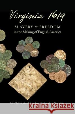 Virginia 1619: Slavery and Freedom in the Making of English America Paul Musselwhite Peter C. Mancall James Horn 9781469651798 University of North Carolina Press - książka