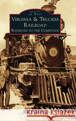 Virginia & Truckee Railroad: Railroad to the Comstock Stephen E. Drew 9781540250360 Arcadia Pub (Sc) - książka