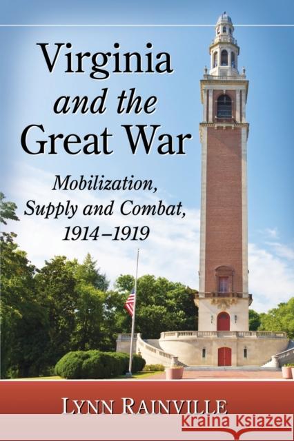 Virginia and the Great War: Mobilization, Supply and Combat, 1914-1919 Lynn Rainville 9781476671925 McFarland & Company - książka