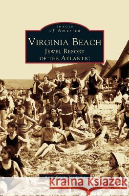 Virginia Beach: Jewel Resort of the Atlantic Amy Waters Yarsinske 9781531625252 Arcadia Library Editions - książka