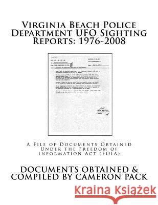 Virginia Beach Police Department UFO Sighting Reports: 1976-2008 Cameron Pack 9781494436919 Createspace - książka