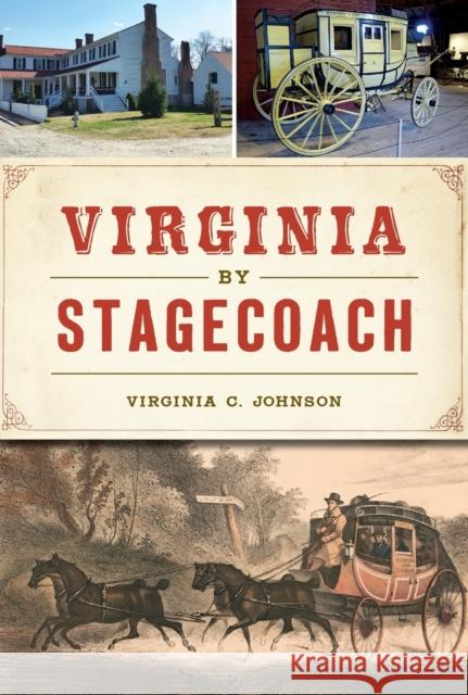 Virginia by Stagecoach Virginia C. Johnson 9781467141017 History Press - książka