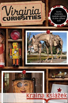 Virginia Curiosities: Quirky Characters, Roadside Oddities & Other Offbeat Stuff, Third Edition Cavileer, Sharon 9780762769667 Globe Pequot Press - książka