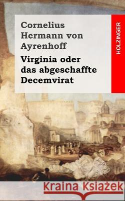 Virginia oder das abgeschaffte Decemvirat Von Ayrenhoff, Cornelius Hermann 9781482364170 Createspace - książka