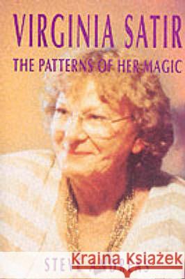 Virginia Satir: The Patterns of Her Magic Andreas, Steve 9780911226386  - książka
