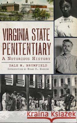 Virginia State Penitentiary: A Notorious History Dale Brumfield 9781540226938 History Press Library Editions - książka