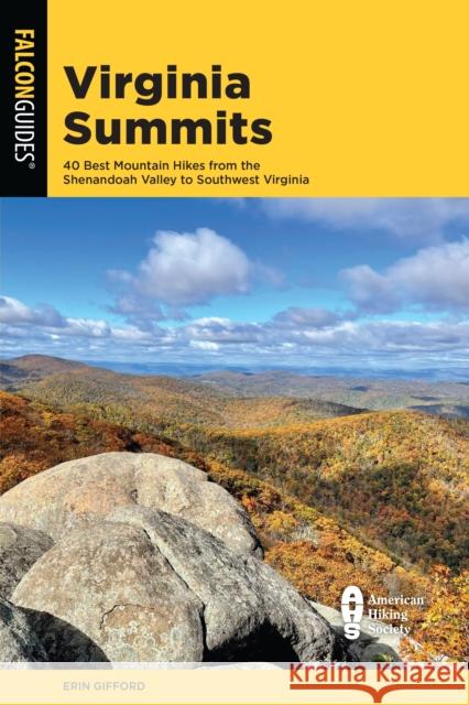 Virginia Summits: 40 Best Mountain Hikes from the Shenandoah Valley to Southwest Virginia Erin Gifford 9781493069491 Falcon Press Publishing - książka