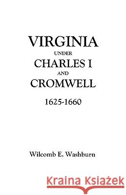 Virginia Under Charles I and Cromwell, 1625-1660 Washburn 9780806348988 Genealogical Publishing Company - książka