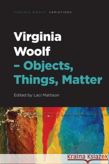 Virginia Woolf - Objects, Things, Matter Laci Mattison 9781399517003 Edinburgh University Press - książka