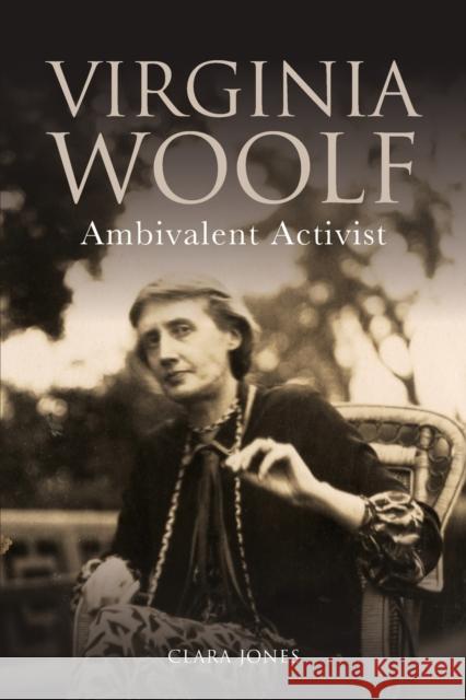 Virginia Woolf: Ambivalent Activist Clara Jones 9781474423168 Edinburgh University Press - książka