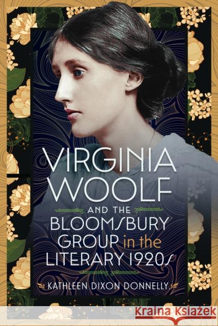 Virginia Woolf and the Bloomsbury Group in the Literary 1920s Kathleen Dixon Donnelly 9781036120450 Pen and Sword History - książka
