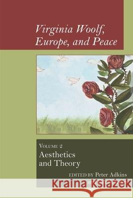 Virginia Woolf, Europe, and Peace: Vol. 2 Aesthetics and Theory Peter Adkins Derek Ryan 9781949979374 Clemson University Press - książka
