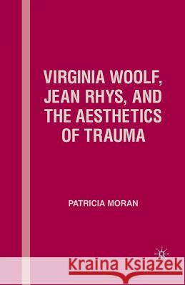 Virginia Woolf, Jean Rhys, and the Aesthetics of Trauma Patricia Moran P. Moran 9781349535521 Palgrave MacMillan - książka