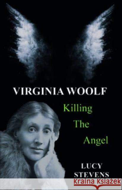 Virginia Woolf: Killing the Angel Stevens, Lucy 9781912430819 Aurora Metro Books - książka