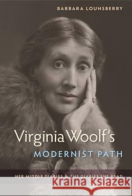 Virginia Woolf's Modernist Path: Her Middle Diaries and the Diaries She Read Barbara Lounsberry 9780813062952 University Press of Florida - książka