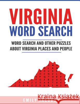 Virginia Word Search: Word Search and Other Puzzles about Virginia Places and People Emily Jacobs 9781535508308 Createspace Independent Publishing Platform - książka