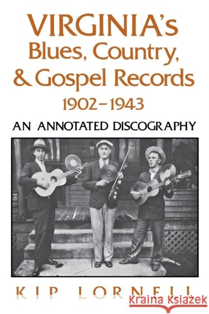 Virginia's Blues, Country, and Gospel Records, 1902-1943: An Annotated Discography Kip Lornell   9780813156316 University Press of Kentucky - książka