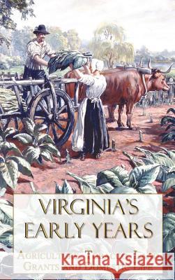 Virginia's Early Years: Agriculture, Tobacco, Land Grants and Domestic Life Carrier, Lyman 9781781390108 Oxford City Press - książka