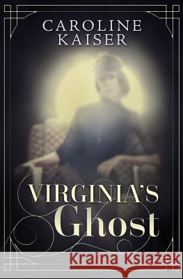 Virginia's Ghost Caroline Kaiser 9780993813702 Lavaliere Press - książka