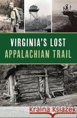 Virginia\'s Lost Appalachian Trail Mills Kelly 9781467153393 History Press - książka