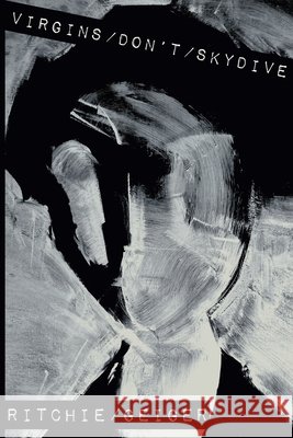 Virgins Don\'t Skydive Ritchie Geiger 9781300479406 Lulu.com - książka