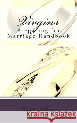 Virgins: Preparing for Marriage Handbook Jessil Abner 9781500295769 Createspace - książka