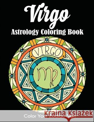 Virgo Astrology Coloring Book: Color Your Zodiac Sign Dylanna Press 9781647900489 Dylanna Publishing, Inc. - książka