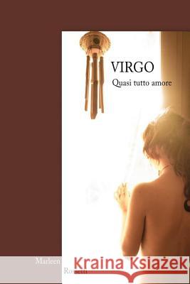 Virgo: quasi tutto amore Rossetti, Marleen 9781533549648 Createspace Independent Publishing Platform - książka