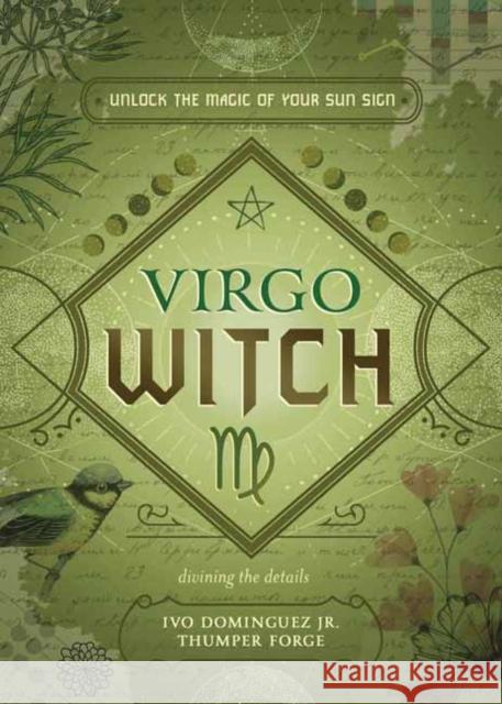 Virgo Witch: Unlock the Magic of Your Sun Sign Ivo Dominguez Thumper Forge Stephanie Rose Bird 9780738772851 Llewellyn Publications,U.S. - książka