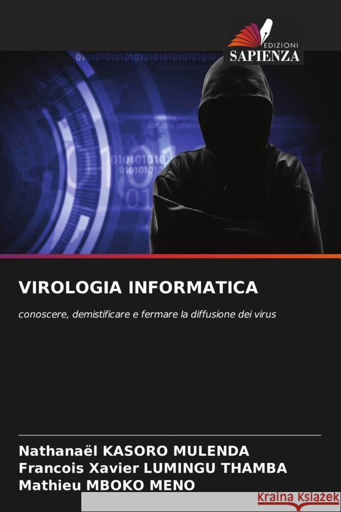 VIROLOGIA INFORMATICA Kasoro Mulenda, Nathanael, Lumingu Thamba, François Xavier, Mboko Meno, Mathieu 9786204452159 Edizioni Sapienza - książka